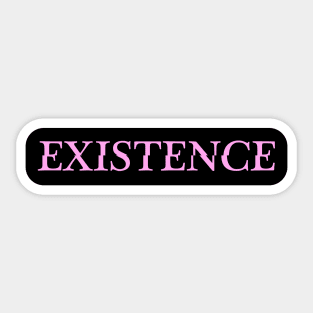 Existence Sticker